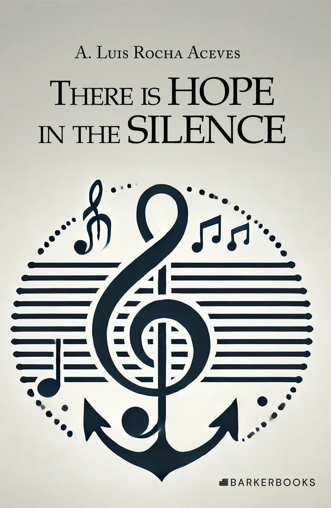 There Is Hope in the Silence, A. Luis Rocha Aceves