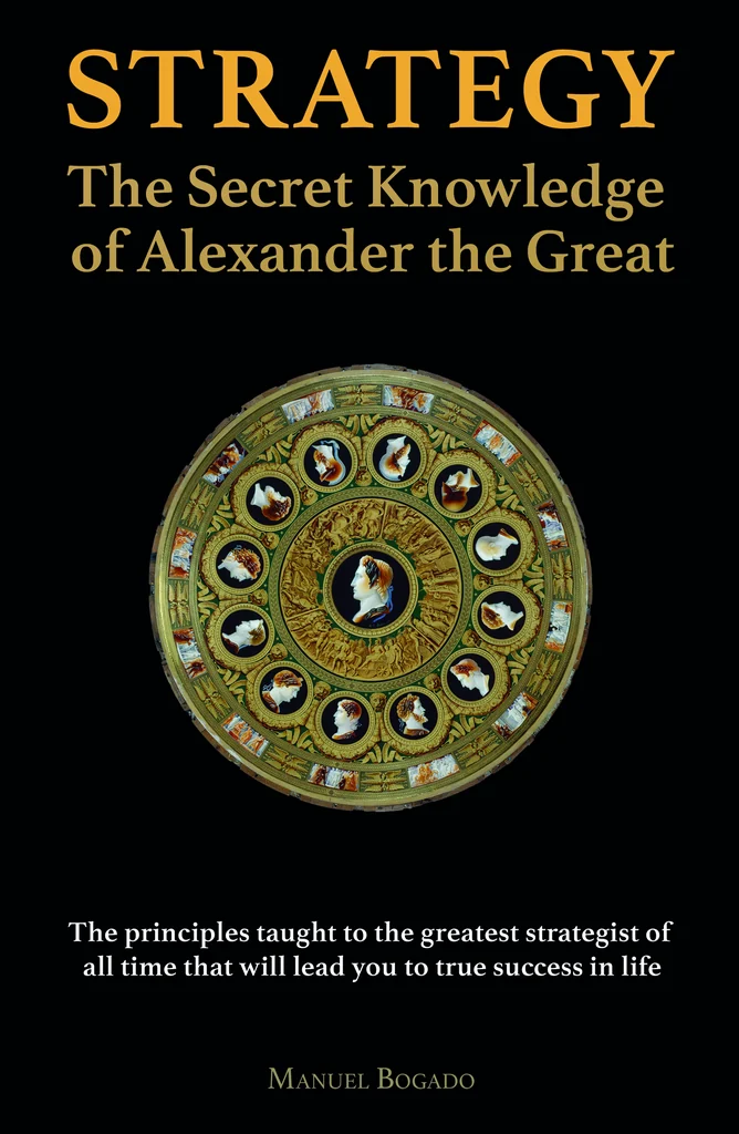 Strategy: The Secret Knowledge of Alexander the Great, Manuel Bogado